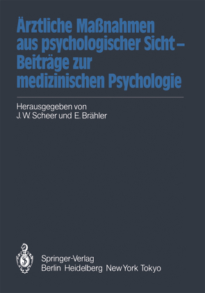 Ärztliche Maßnahmen aus psychologischer Sicht — Beiträge zur medizinischen Psychologie von Brähler,  Elmar, Scheer,  Jörn W.