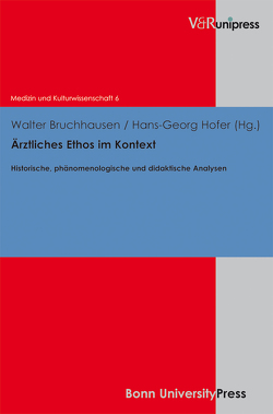 Ärztliches Ethos im Kontext von Bruchhausen,  Walter, Hofer,  Hans-Georg, Schott,  Heinz