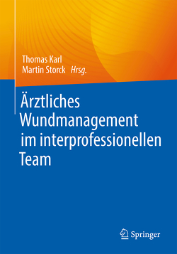 Ärztliches Wundmanagement im interprofessionellen Team von Karl,  Thomas, Storck,  Martin