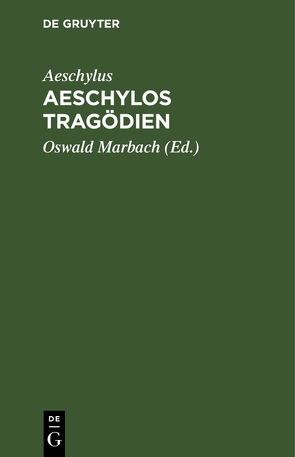 Aeschylos Tragödien von Aeschylus, Marbach,  Oswald