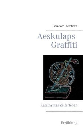 Aeskulaps Graffiti von Lembcke,  Bernhard