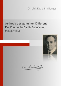 Ästhetik der genuinen Differenz Der Komponist Daniël Belinfante (1893-1945) von Burges,  Dr. Katharina