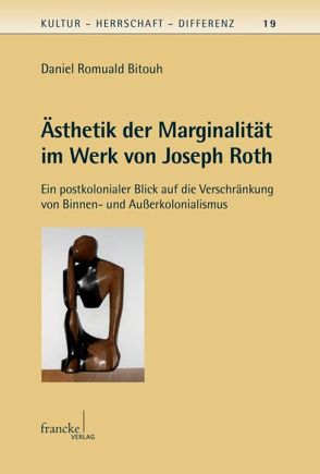 Ästhetik der Marginalität im Werk von Joseph Roth von Bitouh,  Daniel Romuald