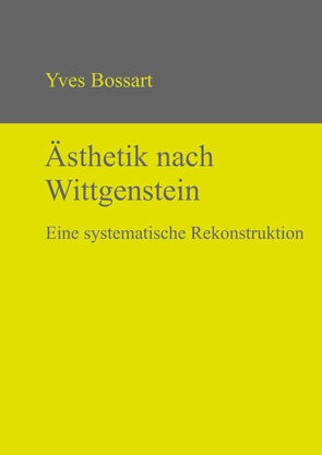 Ästhetik nach Wittgenstein von Bossart,  Yves