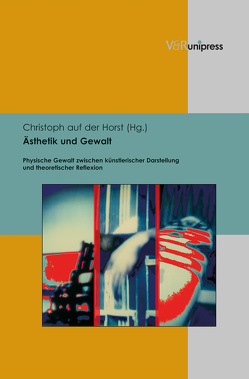 Ästhetik und Gewalt von auf der Horst,  Christoph