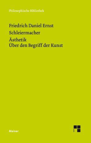 Ästhetik (1832/33). Über den Begriff der Kunst (1831–33) von Kelm,  Holden, Schleiermacher,  Friedrich Daniel Ernst