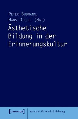 Ästhetische Bildung in der Erinnerungskultur von Bubmann,  Peter, Dickel,  Hans