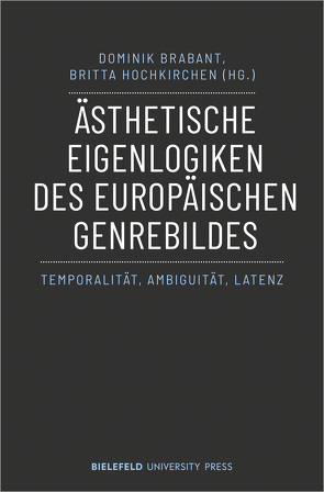 Ästhetische Eigenlogiken des europäischen Genrebildes von Brabant,  Dominik, Hochkirchen,  Britta