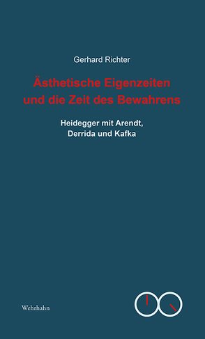 Ästhetische Eigenzeiten und die Zeit des Bewahrens von Richter,  Gerhard