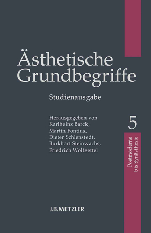 Ästhetische Grundbegriffe von Barck,  Karlheinz, Fontius,  Martin, Schlenstedt,  Dieter, Steinwachs,  Burkhart, Wolfzettel,  Friedrich