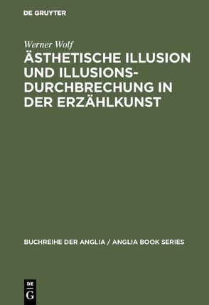 Ästhetische Illusion und Illusionsdurchbrechung in der Erzählkunst von Wolf,  Werner