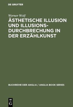 Ästhetische Illusion und Illusionsdurchbrechung in der Erzählkunst von Wolf,  Werner