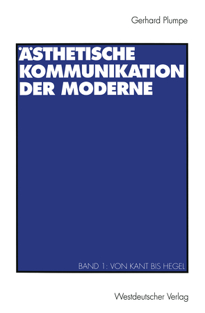 Ästhetische Kommunikation der Moderne von Plumpe,  Gerhard