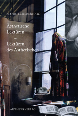 Ästhetische Lektüren – Lektüren des Ästhetischen von Bekes,  Peter, Bertschick,  Julia, Delabar,  Walter, Eickmann,  Heinz, Fähnders,  Walter, Gemert,  Guillaume van, Herchert,  Gaby, Krauss,  Hannes, Küpper,  Thomas, Loleit,  Simone, Nusser,  Tanja, Parr,  Rolf, Reinhardt-Becker,  Elke, Schlicht,  Corinna, Schubert,  Martin, Schüller,  Liane, Schütz,  Erhard, Vogt,  Jochen, Wesche,  Jörg