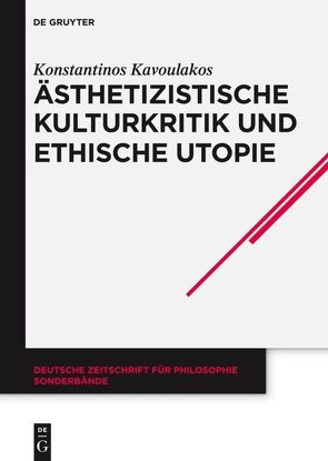 Ästhetizistische Kulturkritik und ethische Utopie von Kavoulakos,  Konstantinos