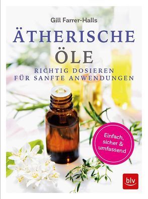 Ätherische Öle von Farrer-Halls,  Gill, Weidenweber,  Christine