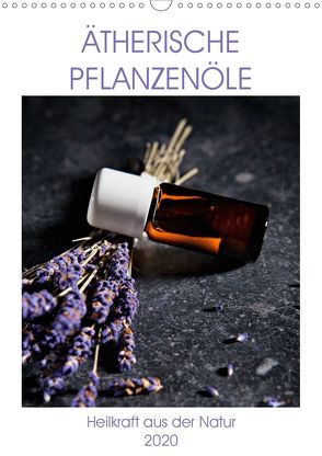 Ätherische Pflanzenöle (Wandkalender 2020 DIN A3 hoch) von Steiner,  Wolfgang