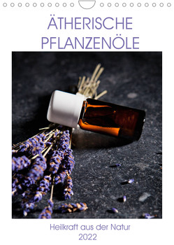 Ätherische Pflanzenöle (Wandkalender 2022 DIN A4 hoch) von Steiner,  Wolfgang
