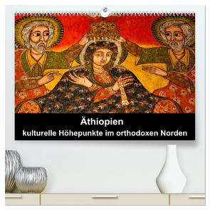 Äthiopien – kulturelle Höhepunkte im orthdoxen Norden (hochwertiger Premium Wandkalender 2024 DIN A2 quer), Kunstdruck in Hochglanz von Krause,  Johanna