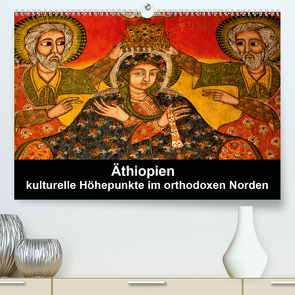 Äthiopien – kulturelle Höhepunkte im orthdoxen Norden (Premium, hochwertiger DIN A2 Wandkalender 2021, Kunstdruck in Hochglanz) von Krause,  Johanna