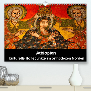 Äthiopien – kulturelle Höhepunkte im orthdoxen Norden (Premium, hochwertiger DIN A2 Wandkalender 2022, Kunstdruck in Hochglanz) von Krause,  Johanna
