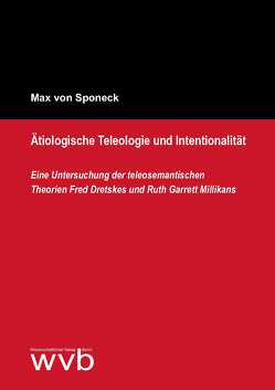 Ätiologische Teleologie und Intentionalität von Sponeck,  Max von