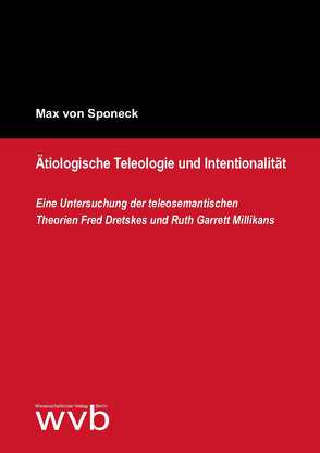 Ätiologische Teleologie und Intentionalität von Sponeck,  Max von