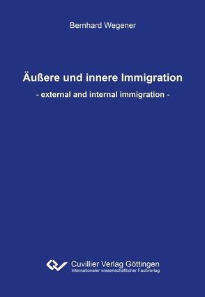 Äußere und innere Immigration von Wegener,  Bernhard