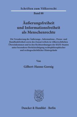 Äußerungsfreiheit und Informationsfreiheit als Menschenrechte. von Gornig,  Gilbert-Hanno