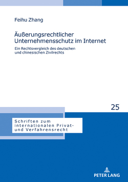 Äußerungsrechtlicher Unternehmensschutz im Internet von Zhang,  Feihu