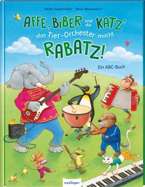 Affe, Biber und die Katz‘ – das Tier-Orchester macht Rabatz! von Neuendorf,  Silvio, Sauerhöfer,  Ulrike