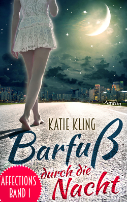 Affections 1: Barfuß durch die Nacht von Kling,  Katie