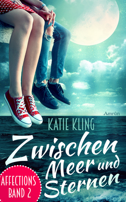 Affections 2: Zwischen Meer und Sternen von Kling,  Katie