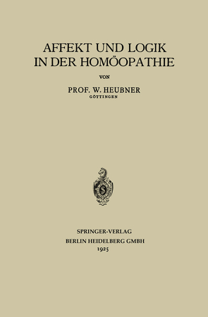 Affekt und Logik in der Homöopathie von Heubner,  W.