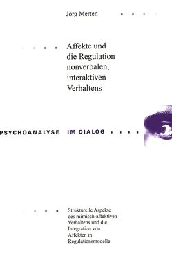 Affekte und die Regulation nonverbalen, interaktiven Verhaltens von Merten,  Jörg