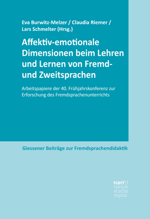 Affektiv-emotionale Dimensionen beim Lehren und Lernen von Fremd- und Zweitsprachen von Burwitz-Melzer,  Eva, Riemer,  Claudia, Schmelter,  Lars