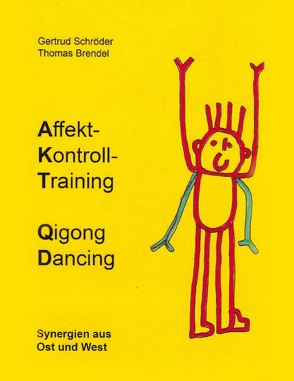 Affektkontrolltraining Qigong Dancing von Brendel,  Thomas, Schröder,  Gertrud