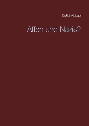 Affen und Nazis? von Alsbach,  Detlef