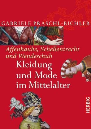 Affenhaube, Schellentracht und Wendeschuh von Praschl-Bichler,  Gabriele