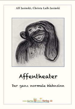 Affentheater – Der ganz normale Wahnsinn von Jasinski,  Alf, Laib-Jasinski,  Christa