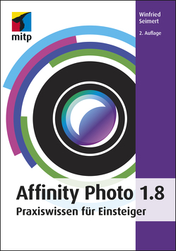 Affinity Photo 1.8 von Seimert,  Winfried