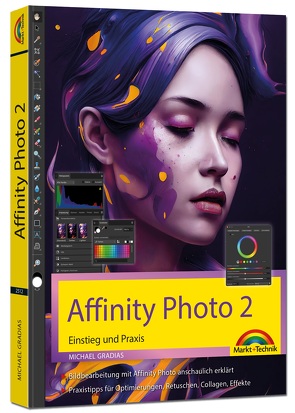 Affinity Photo 2 – Einstieg und Praxis für Windows Version – Die Anleitung Schritt für Schritt zum perfekten Bild von Gradias,  Michael