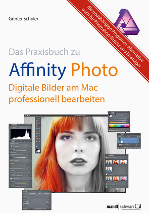 Affinity Photo – Bilder professionell bearbeiten am Mac / das Praxisbuch von Schuler,  Günter