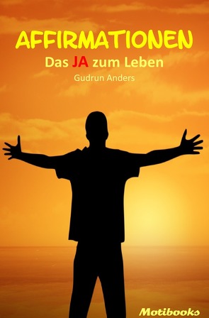 Affirmationen – Das JA zum Leben von Anders,  Gudrun