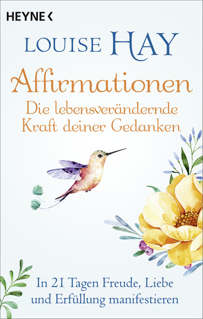 Affirmationen – Die lebensverändernde Kraft deiner Gedanken von Hay,  Louise, Zürn,  Sabine