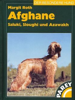 Afghane – Saluki, Sloughi und Azawakh von Roth,  Margit
