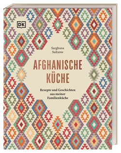 Afghanische Küche von Högerle,  Andrea, Rüther,  Manuela, Sultanie,  Marie, Sultanie,  Sarghuna