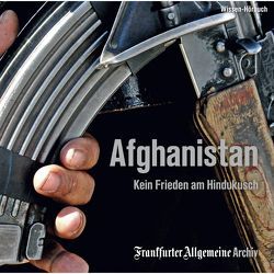 Afghanistan von Frankfurter Allgemeine Archiv, Grabe,  Sabine, Kästle,  Markus, Pessler,  Olaf