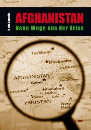 Afghanistan – Neue Wege aus der Krise von Sorgalla,  Mario