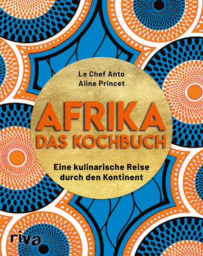 Afrika – Das Kochbuch von Le Chef Anto, Princet,  Aline
